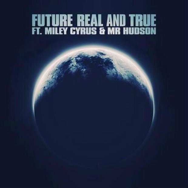 Future (feat. Miley Cyrus & Mr Hudson) - 'Real And True'